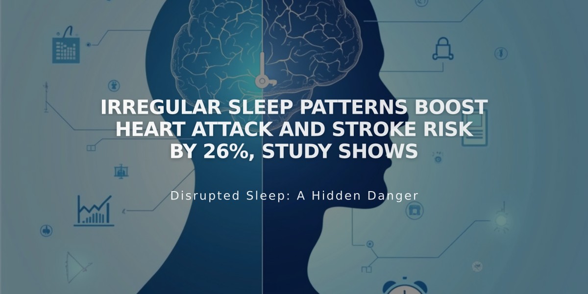 Irregular Sleep Patterns Boost Heart Attack and Stroke Risk by 26%, Study Shows