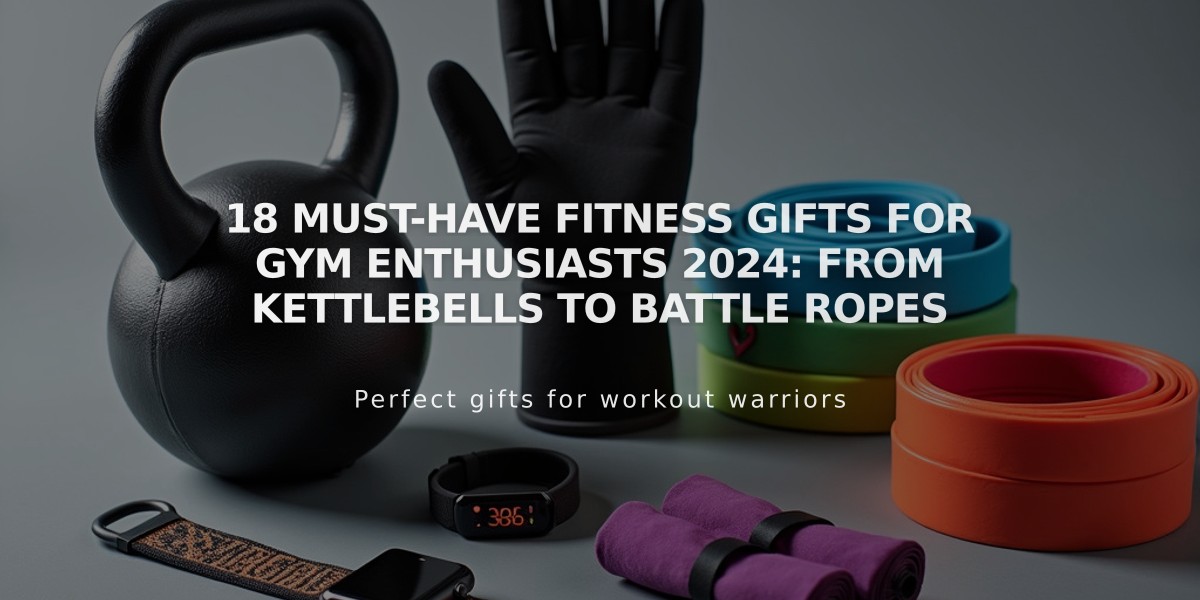 18 Must-Have Fitness Gifts for Gym Enthusiasts 2024: From Kettlebells to Battle Ropes