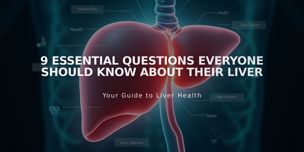 9 Essential Questions Everyone Should Know About Their Liver