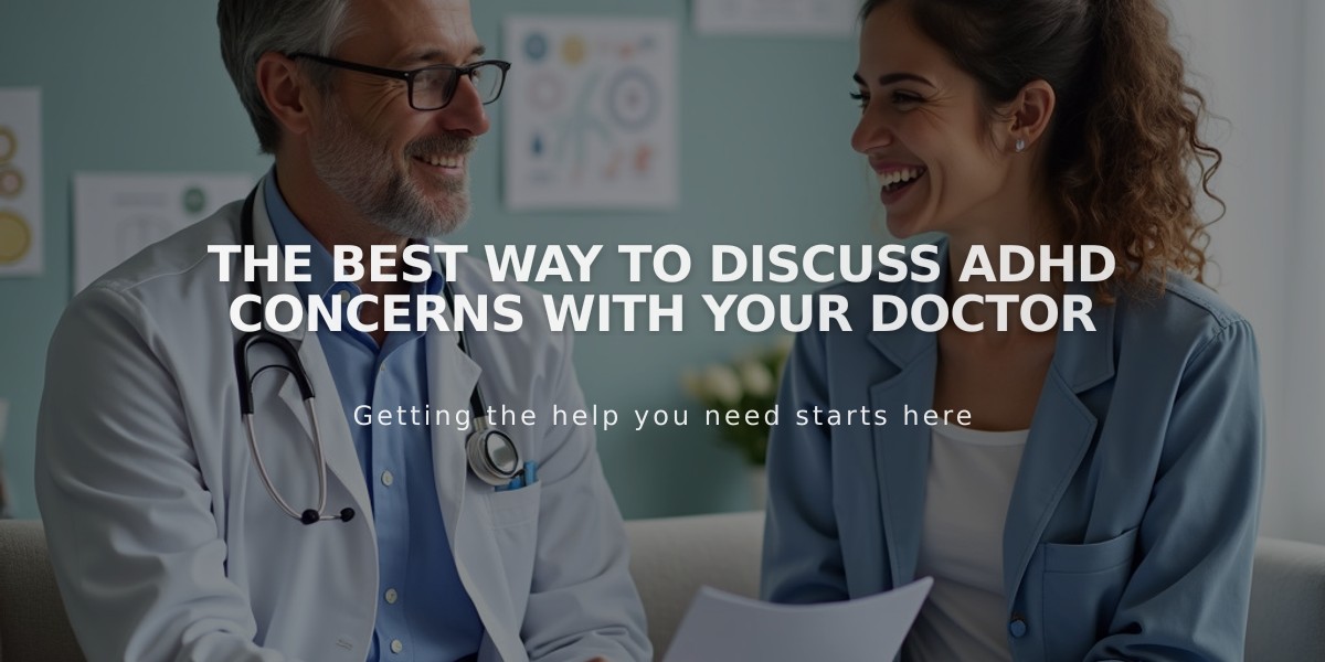 The Best Way to Discuss ADHD Concerns With Your Doctor