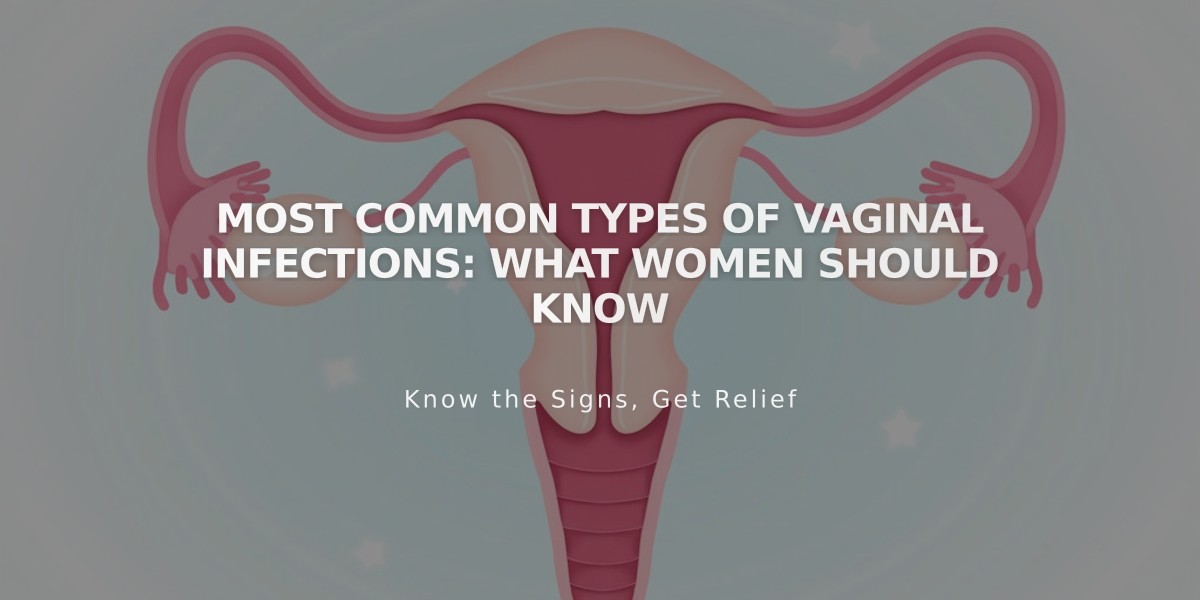 Most Common Types of Vaginal Infections: What Women Should Know