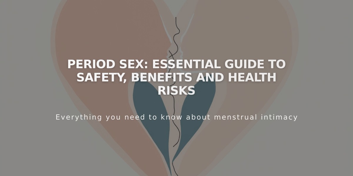 Period Sex: Essential Guide to Safety, Benefits and Health Risks