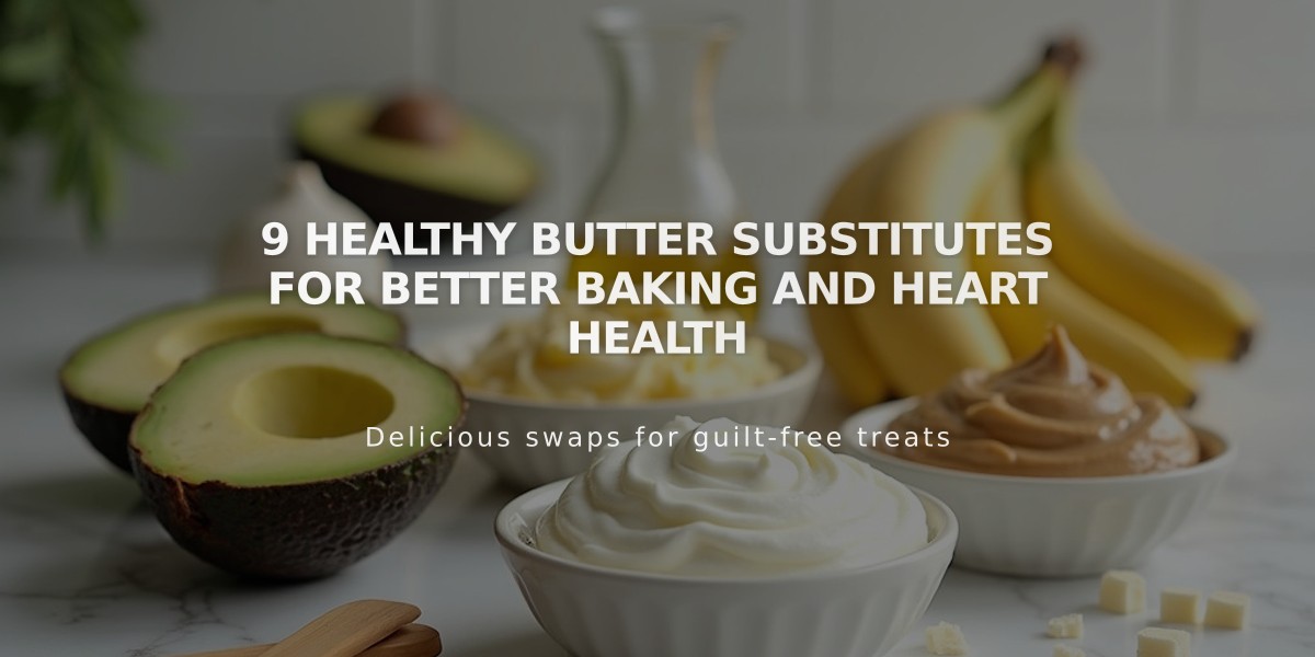 9 Healthy Butter Substitutes for Better Baking and Heart Health