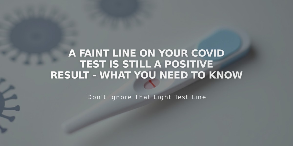 A Faint Line on Your COVID Test Is Still a Positive Result - What You Need to Know