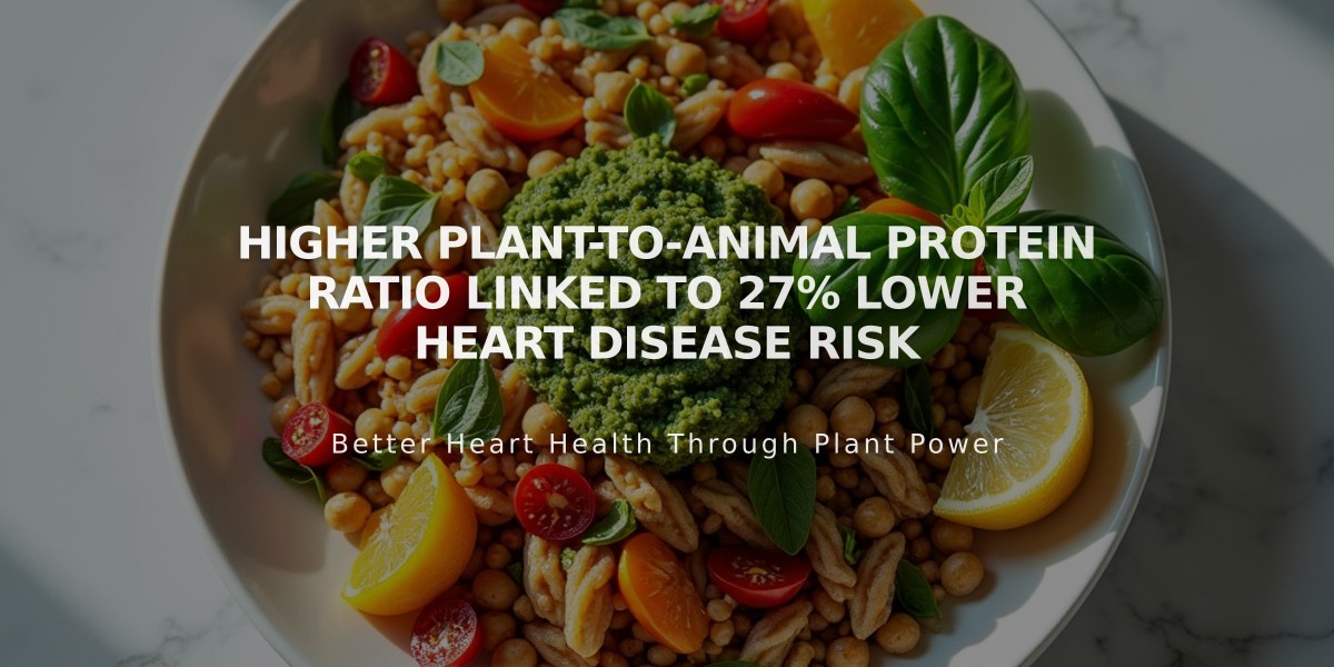 Higher Plant-to-Animal Protein Ratio Linked to 27% Lower Heart Disease Risk