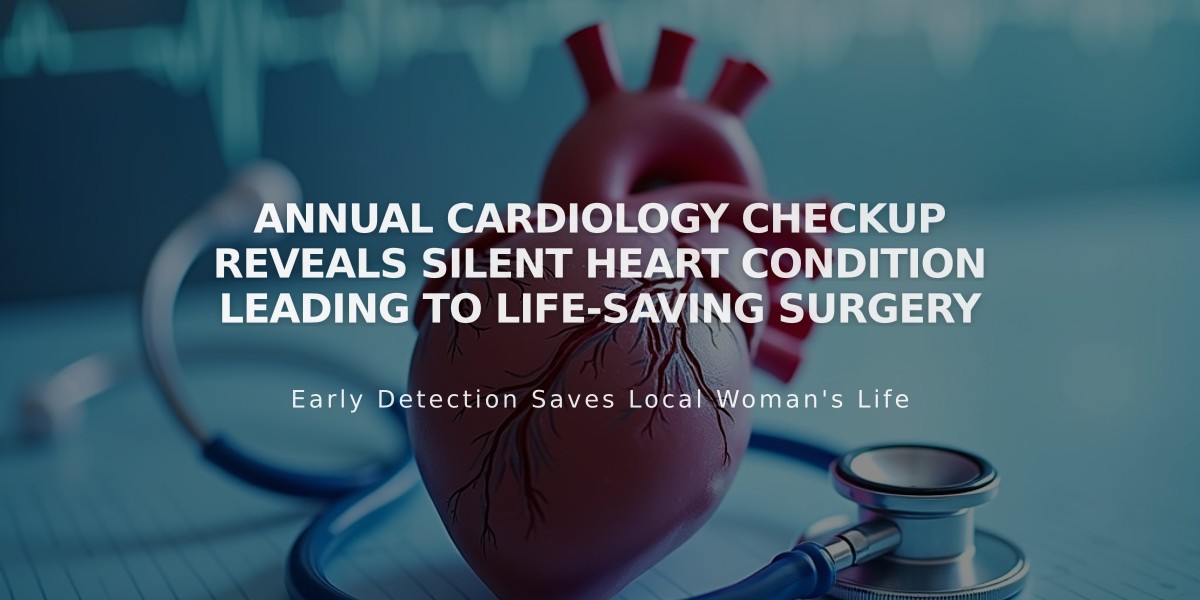 Annual Cardiology Checkup Reveals Silent Heart Condition Leading to Life-Saving Surgery