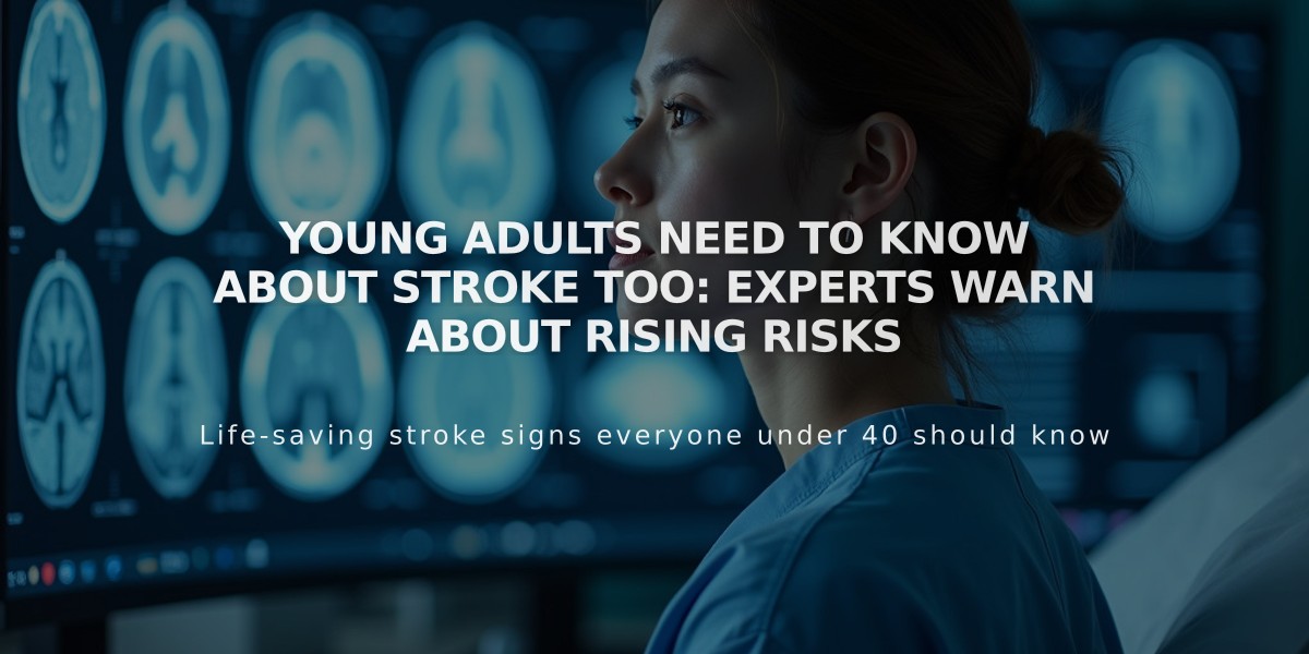 Young Adults Need to Know About Stroke Too: Experts Warn About Rising Risks