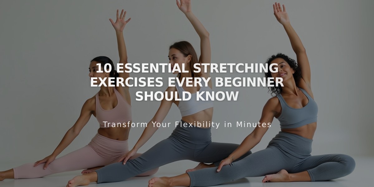 10 Essential Stretching Exercises Every Beginner Should Know