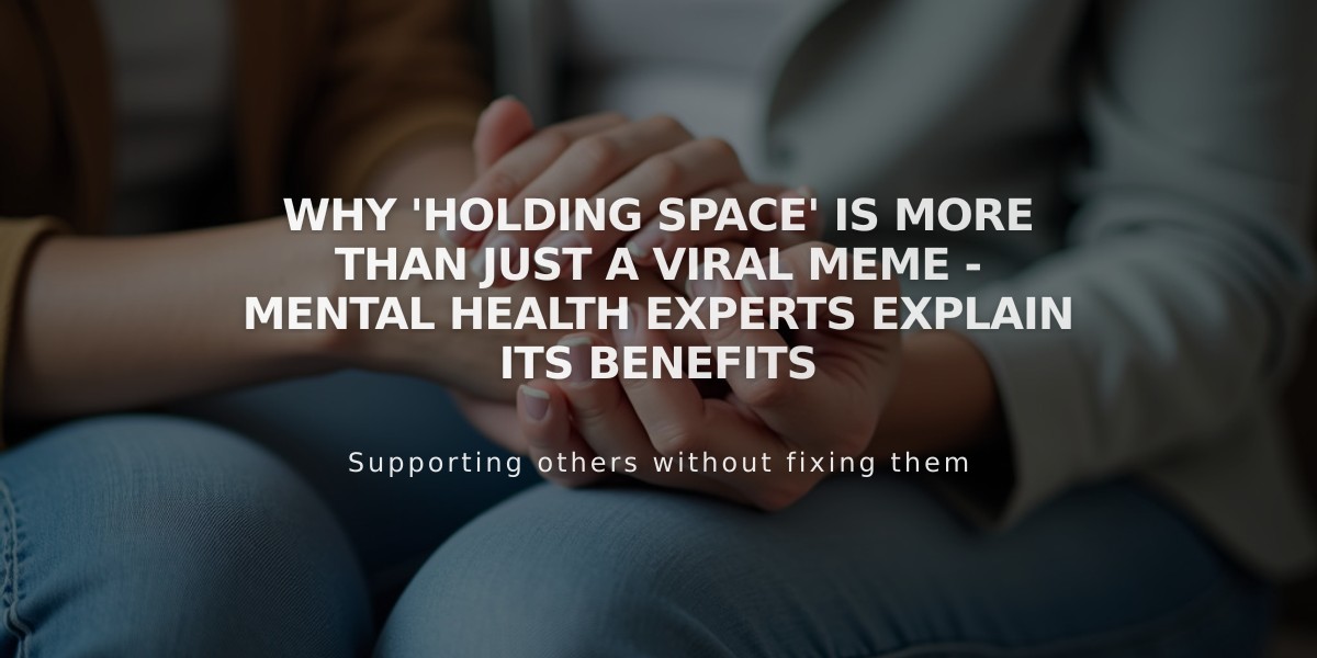 Why 'Holding Space' Is More Than Just a Viral Meme - Mental Health Experts Explain Its Benefits