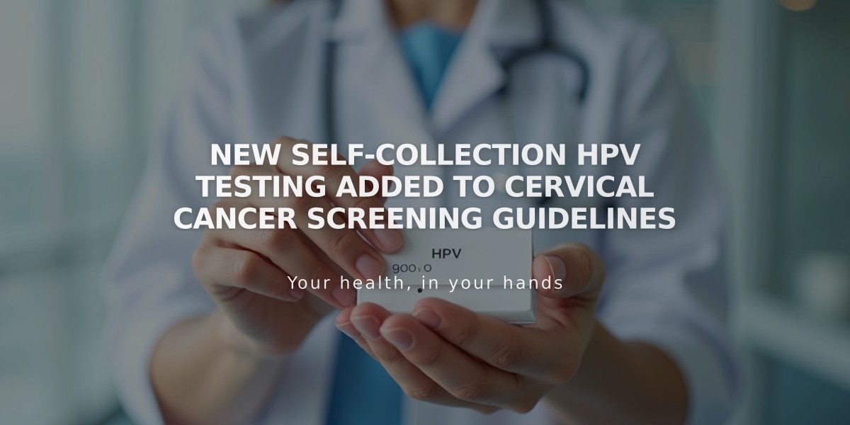 New Self-Collection HPV Testing Added to Cervical Cancer Screening Guidelines