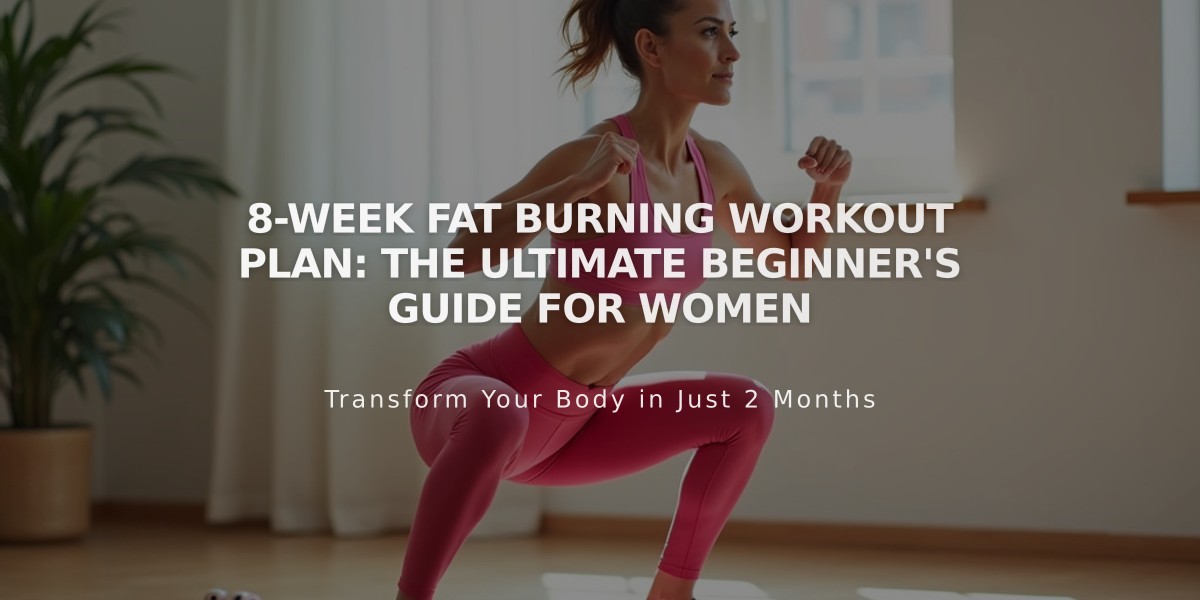 8-Week Fat Burning Workout Plan: The Ultimate Beginner's Guide for Women