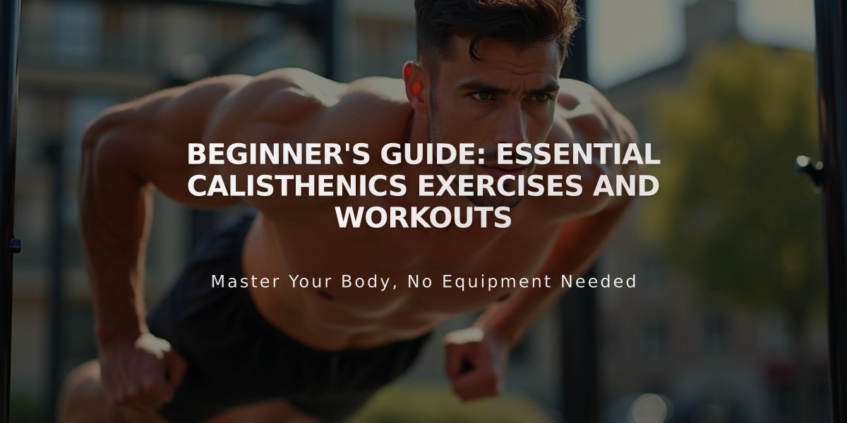 Beginner's Guide: Essential Calisthenics Exercises and Workouts