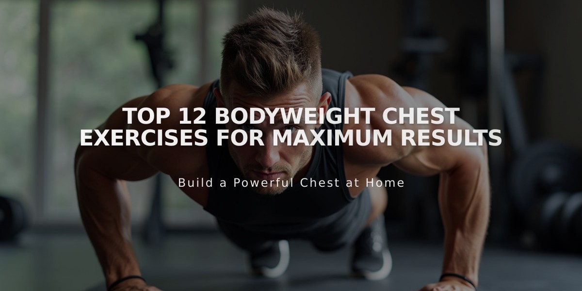 Top 12 Bodyweight Chest Exercises for Maximum Results