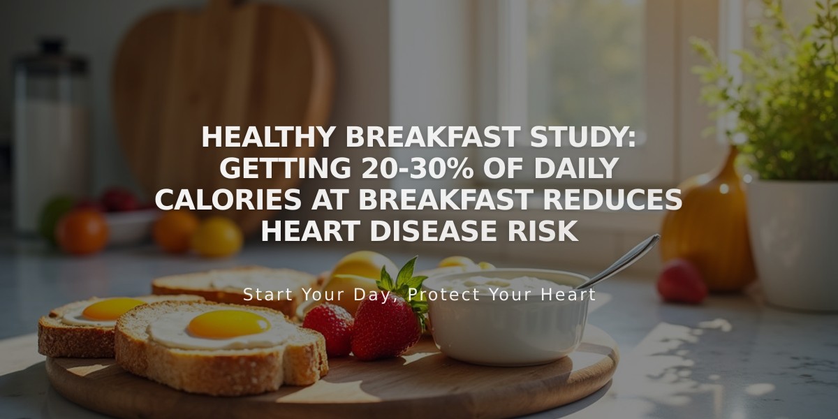 Healthy Breakfast Study: Getting 20-30% of Daily Calories at Breakfast Reduces Heart Disease Risk