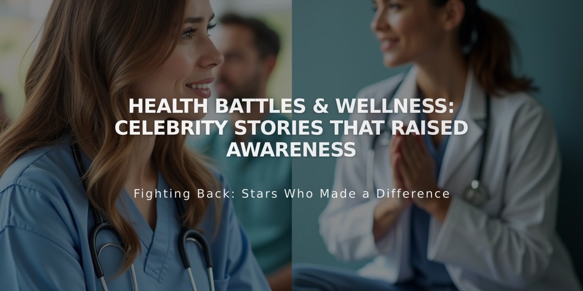 Health Battles & Wellness: Celebrity Stories That Raised Awareness