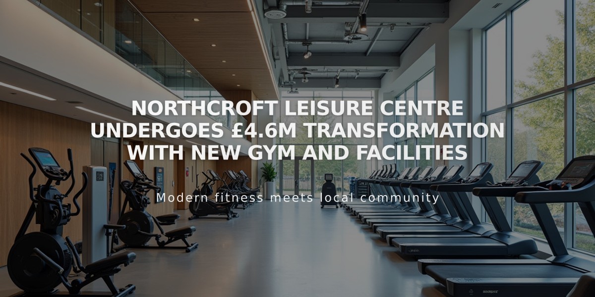 Northcroft Leisure Centre Undergoes £4.6m Transformation with New Gym and Facilities