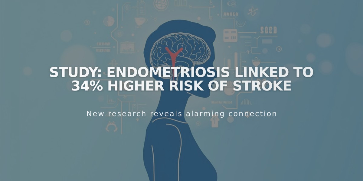 Study: Endometriosis Linked to 34% Higher Risk of Stroke