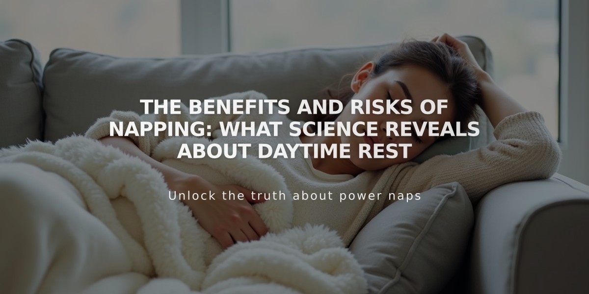 The Benefits and Risks of Napping: What Science Reveals About Daytime Rest