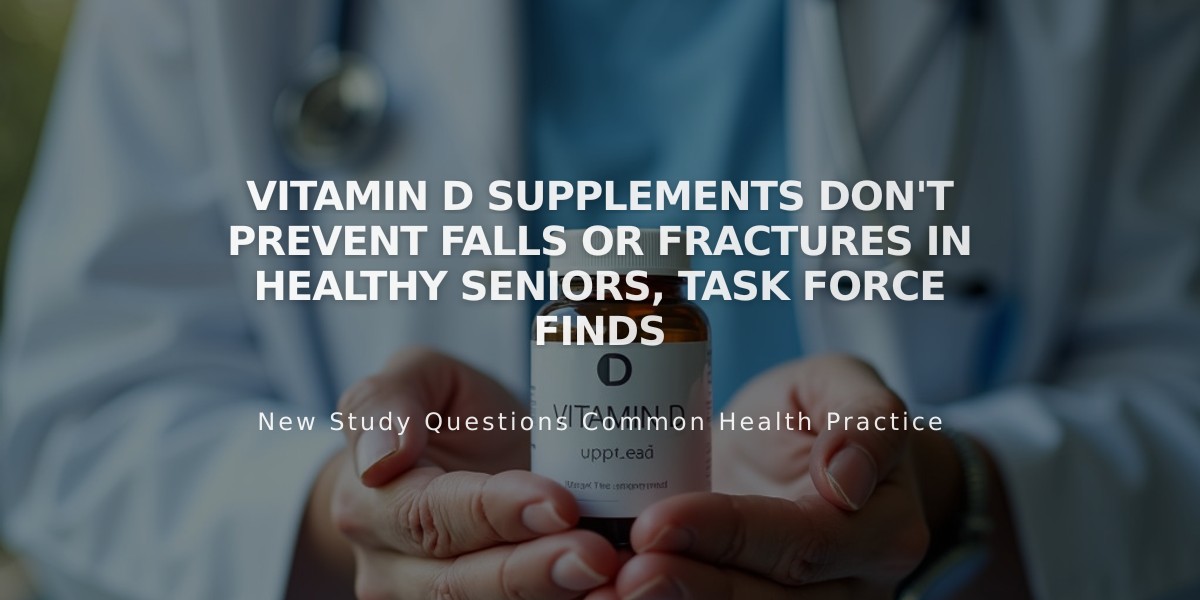 Vitamin D Supplements Don't Prevent Falls or Fractures in Healthy Seniors, Task Force Finds