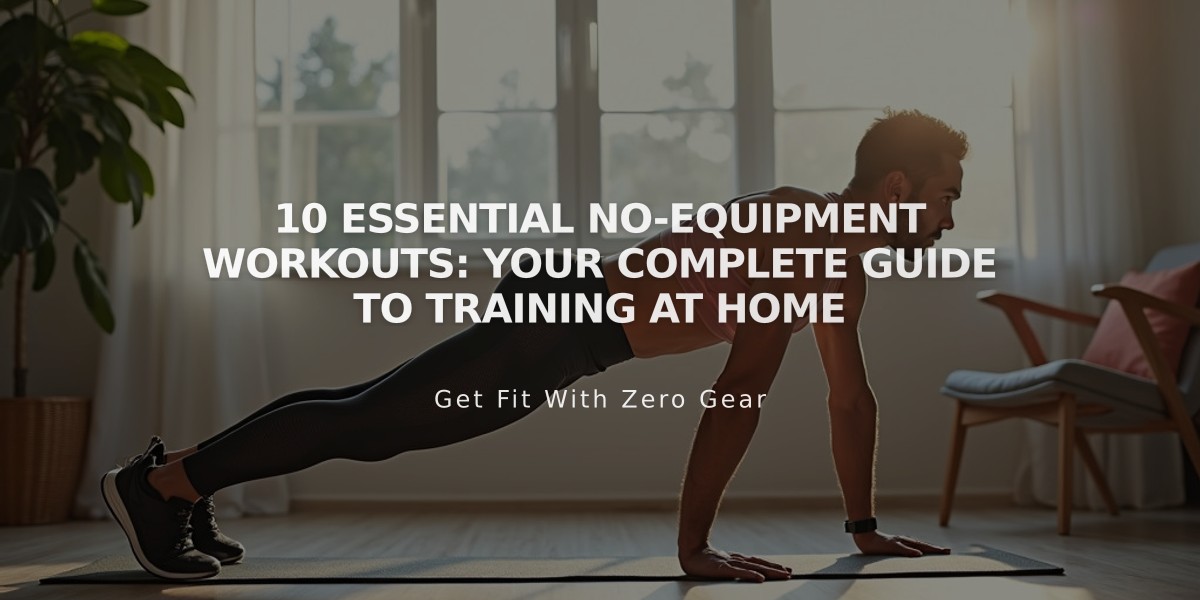 10 Essential No-Equipment Workouts: Your Complete Guide to Training at Home