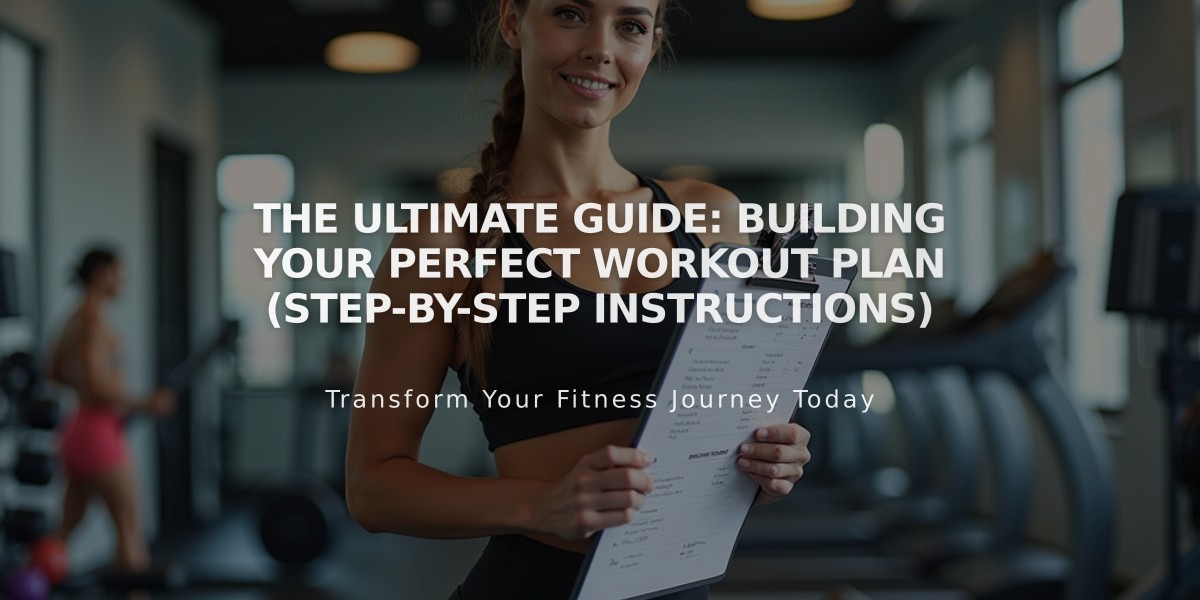 The Ultimate Guide: Building Your Perfect Workout Plan (Step-by-Step Instructions)