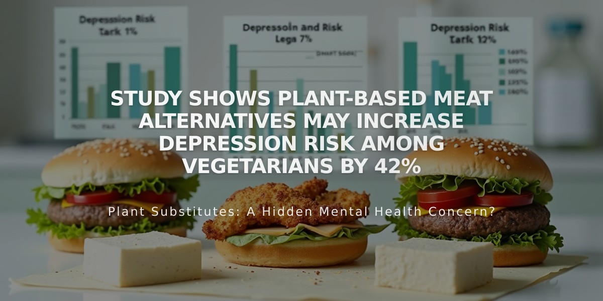 Study Shows Plant-Based Meat Alternatives May Increase Depression Risk Among Vegetarians by 42%