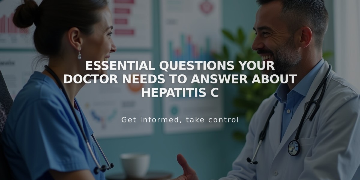 Essential Questions Your Doctor Needs to Answer About Hepatitis C