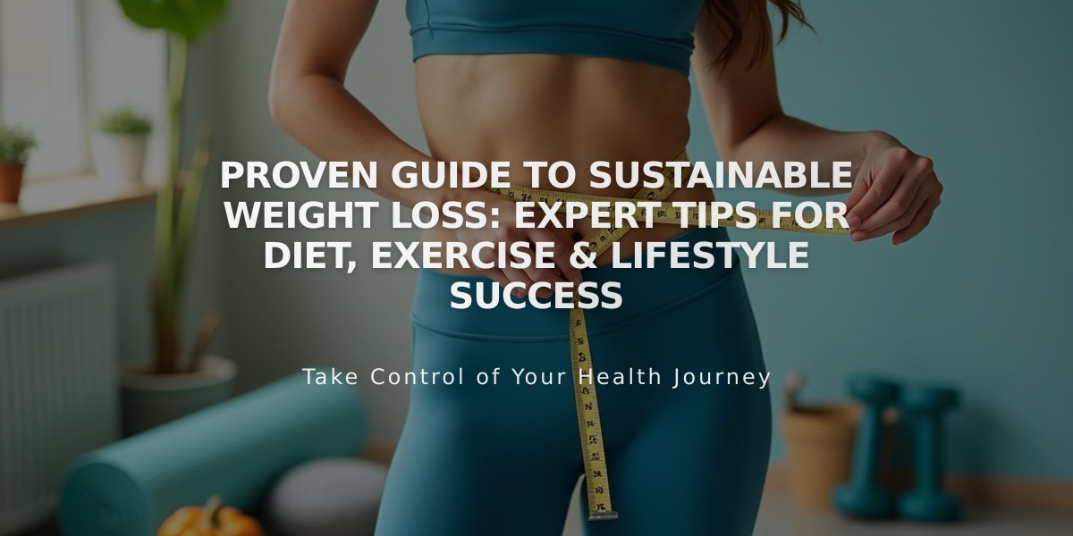 Proven Guide to Sustainable Weight Loss: Expert Tips for Diet, Exercise & Lifestyle Success