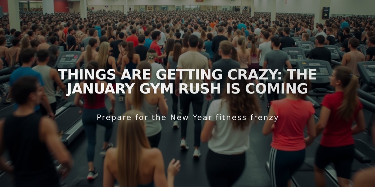 Things Are Getting Crazy: The January Gym Rush Is Coming