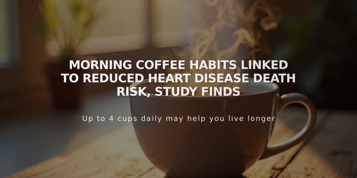 Morning Coffee Habits Linked to Reduced Heart Disease Death Risk, Study Finds