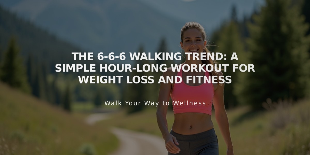 The 6-6-6 Walking Trend: A Simple Hour-Long Workout for Weight Loss and Fitness