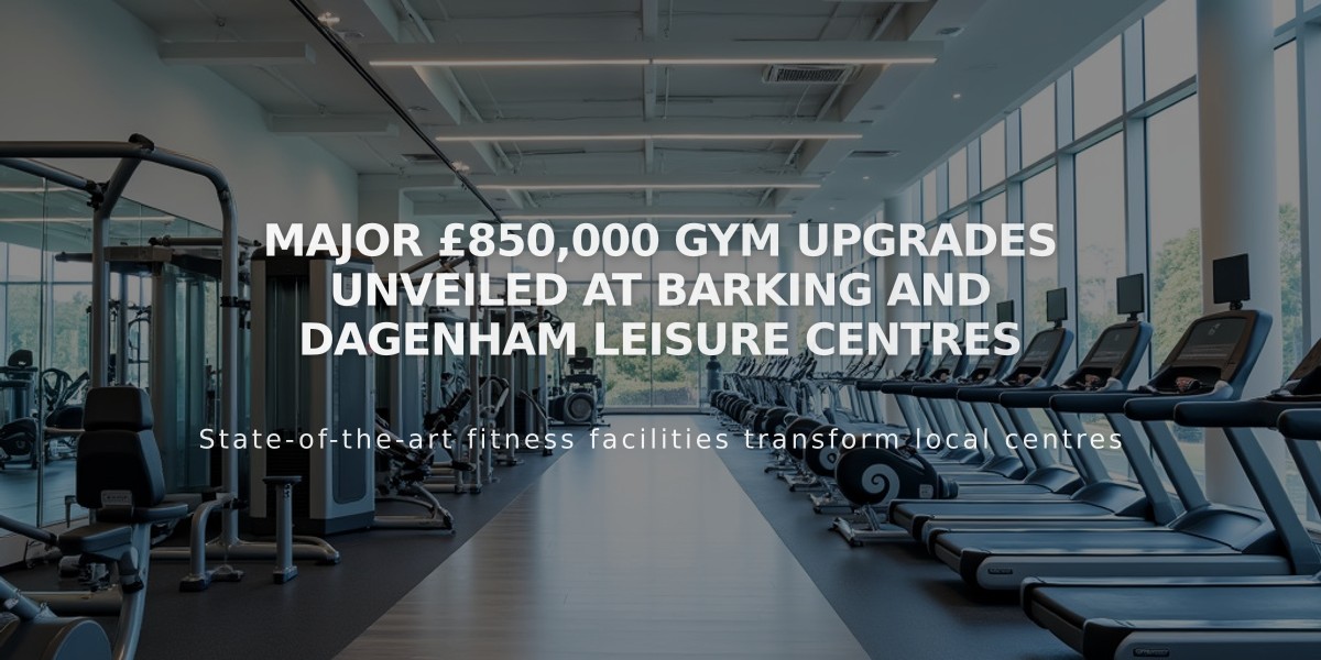 Major £850,000 Gym Upgrades Unveiled at Barking and Dagenham Leisure Centres