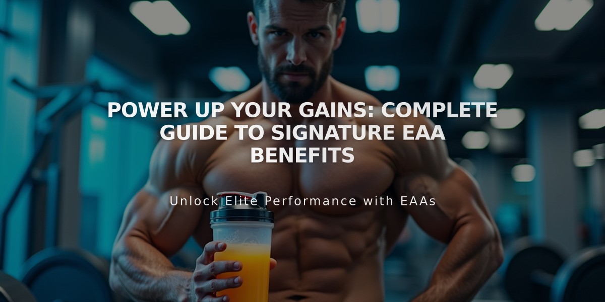 Power Up Your Gains: Complete Guide to Signature EAA Benefits