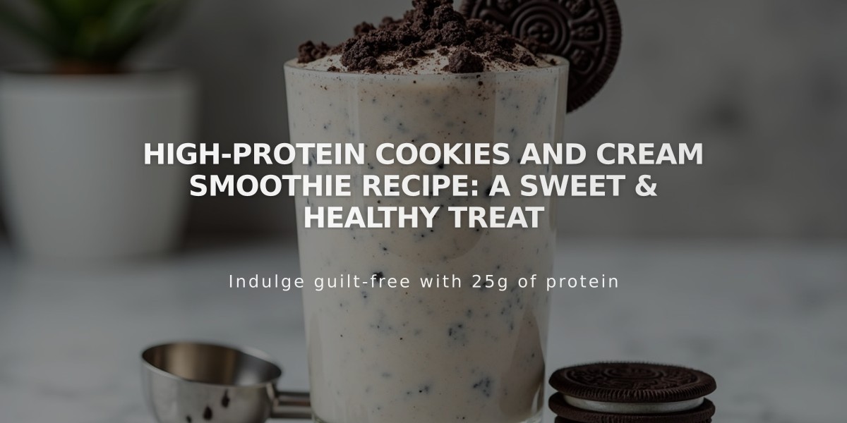 High-Protein Cookies and Cream Smoothie Recipe: A Sweet & Healthy Treat