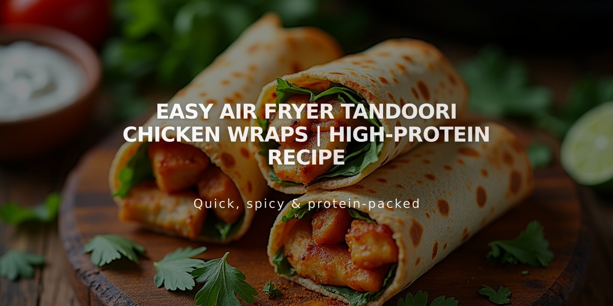 Easy Air Fryer Tandoori Chicken Wraps | High-Protein Recipe