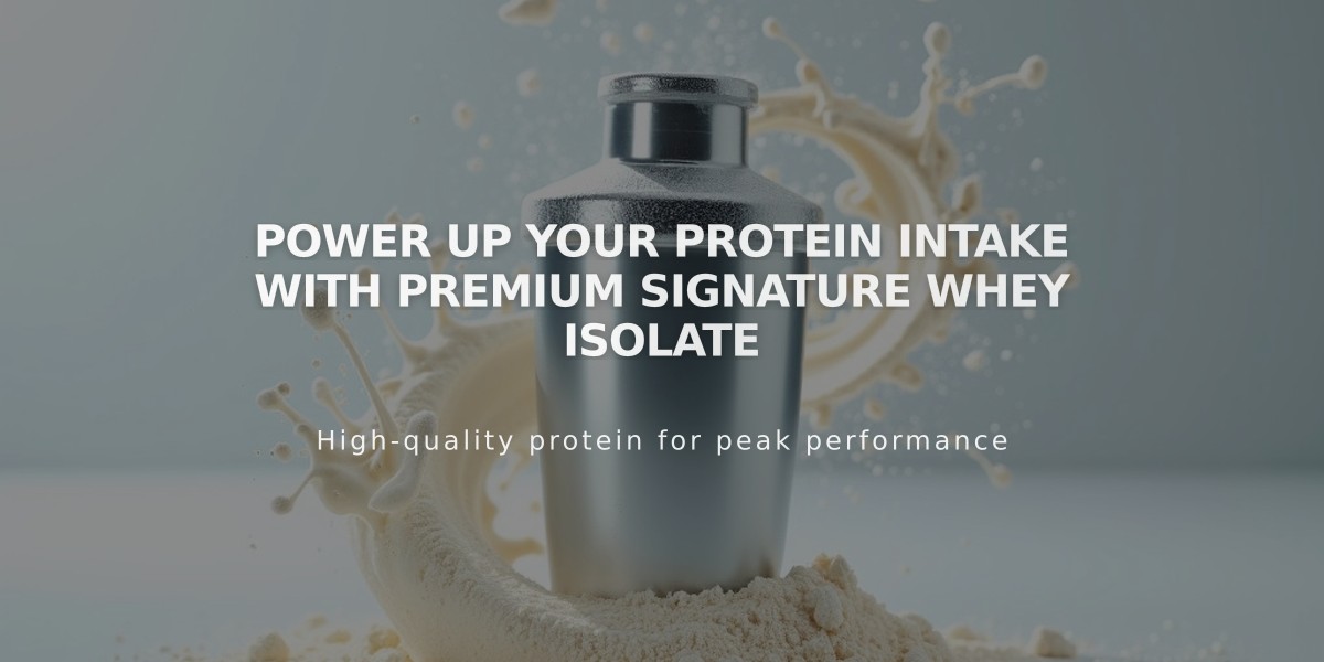 Power Up Your Protein Intake With Premium Signature Whey Isolate