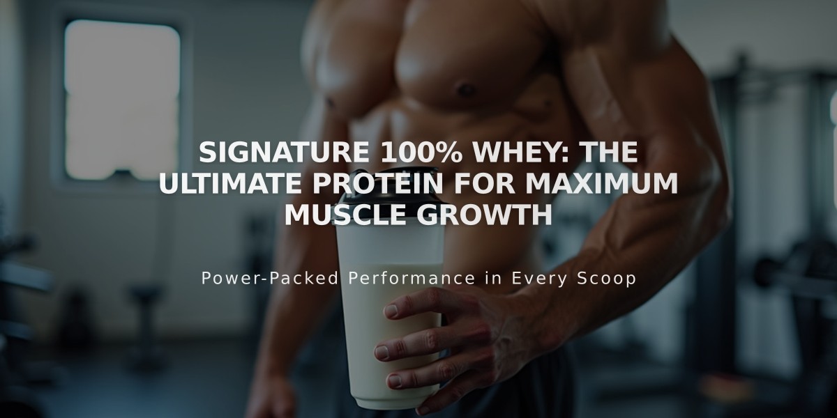 Signature 100% Whey: The Ultimate Protein for Maximum Muscle Growth