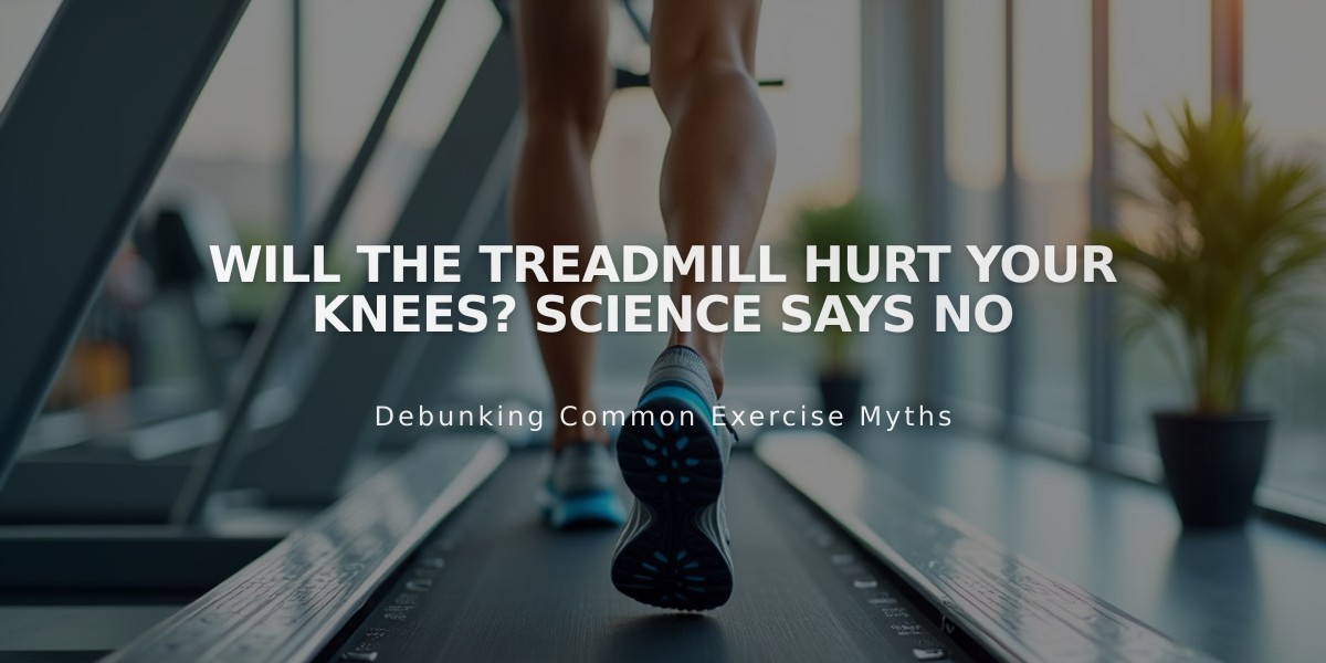 Will The Treadmill Hurt Your Knees? Science Says No