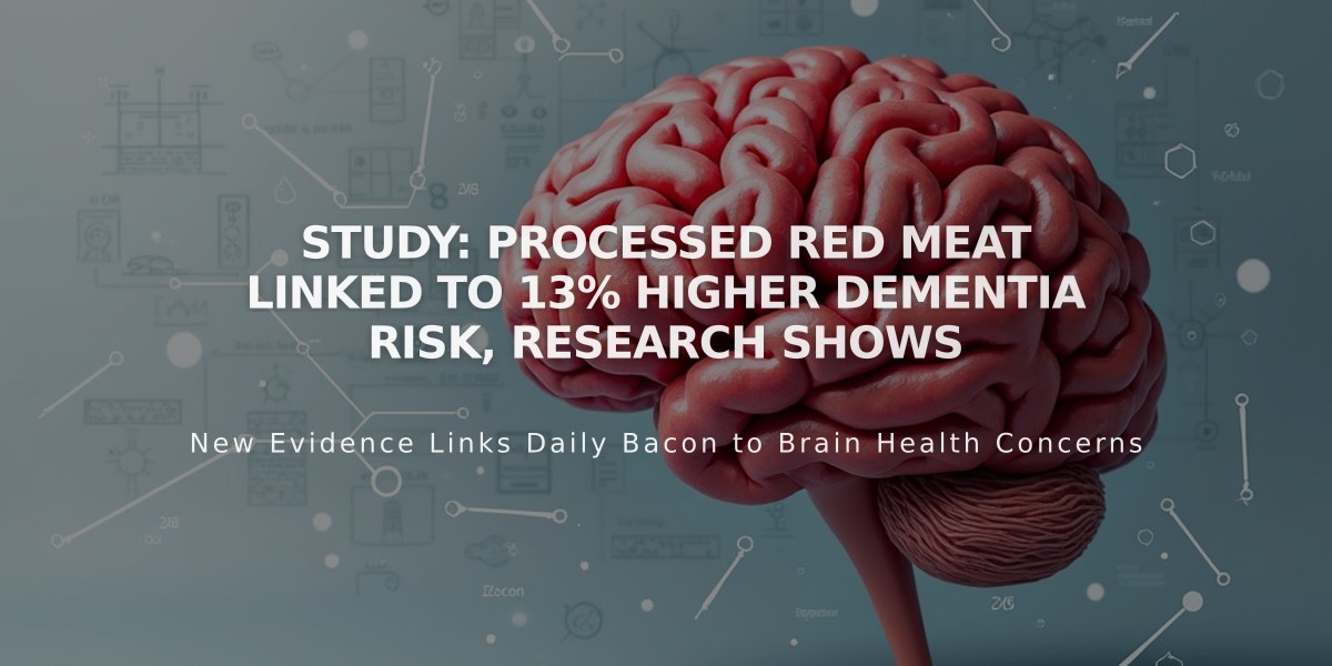 Study: Processed Red Meat Linked to 13% Higher Dementia Risk, Research Shows