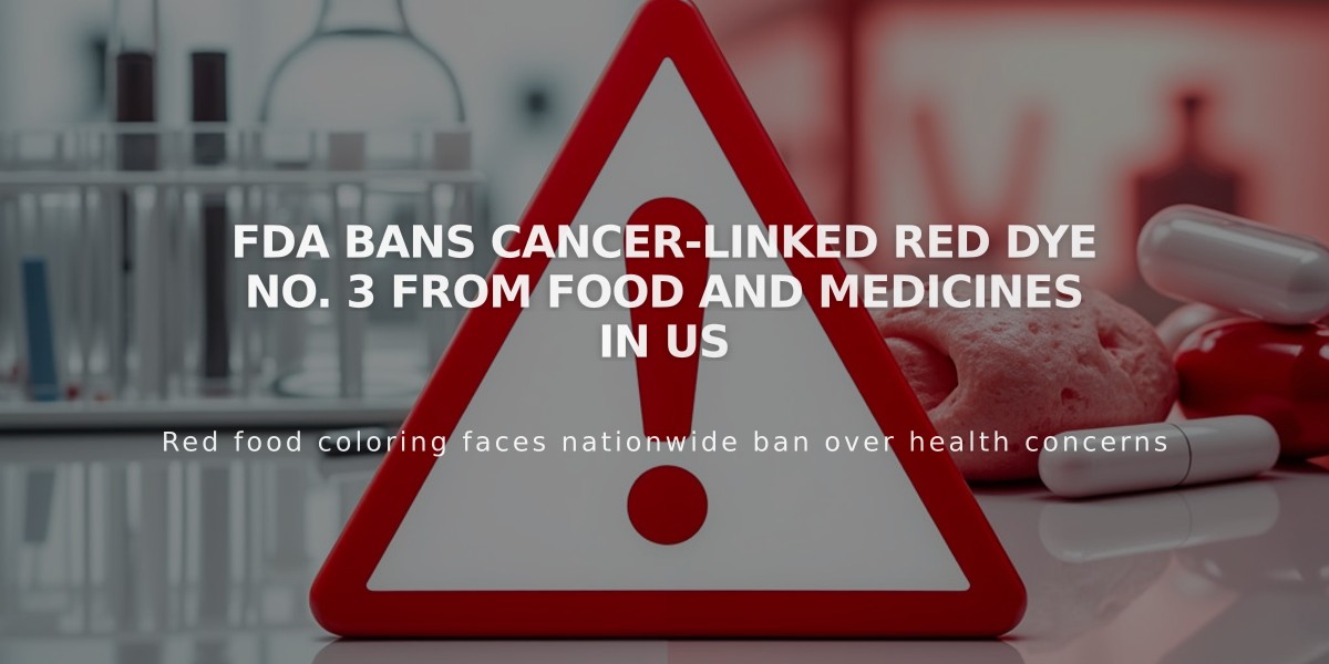 FDA Bans Cancer-Linked Red Dye No. 3 from Food and Medicines in US