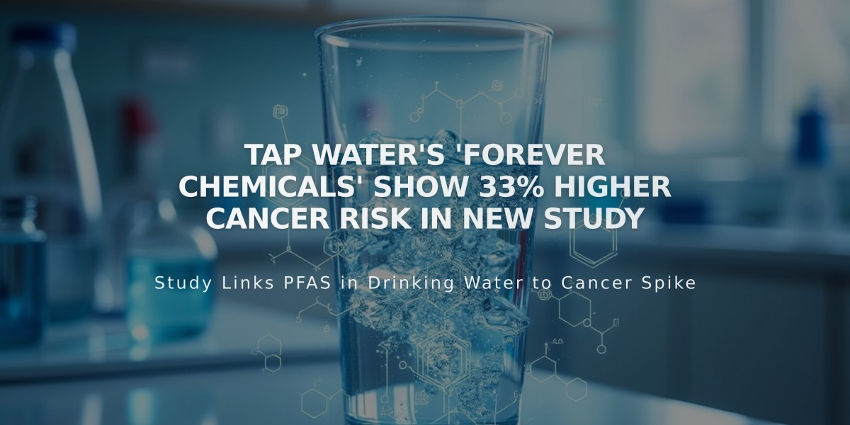 Tap Water's 'Forever Chemicals' Show 33% Higher Cancer Risk in New Study