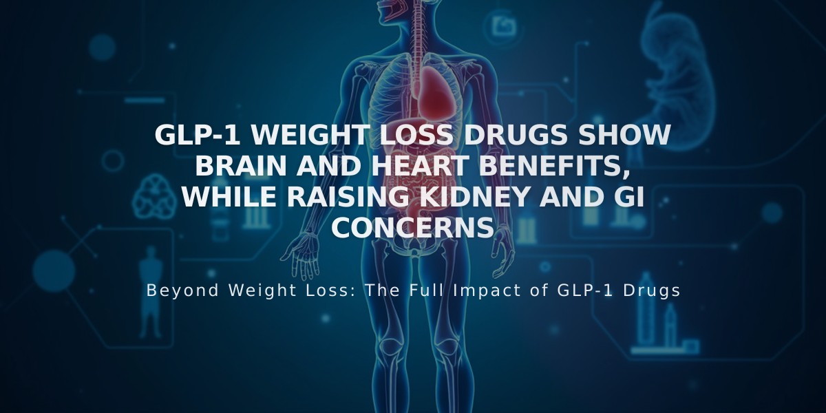 GLP-1 Weight Loss Drugs Show Brain and Heart Benefits, While Raising Kidney and GI Concerns