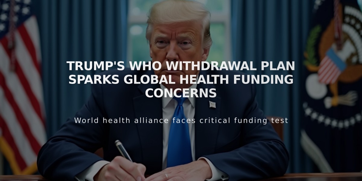 Trump's WHO Withdrawal Plan Sparks Global Health Funding Concerns