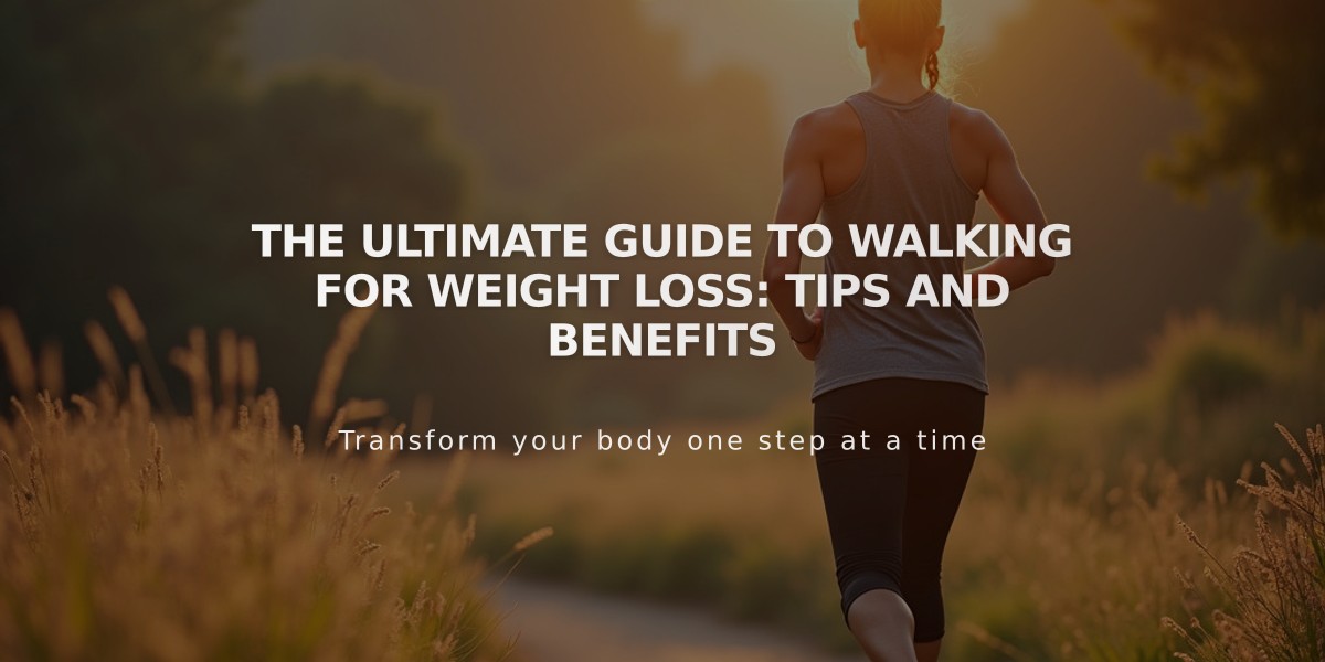 The Ultimate Guide to Walking for Weight Loss: Tips and Benefits