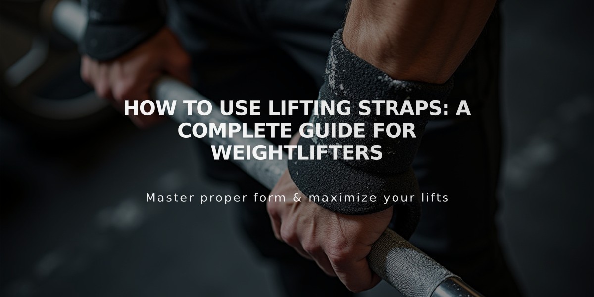 How to Use Lifting Straps: A Complete Guide for Weightlifters