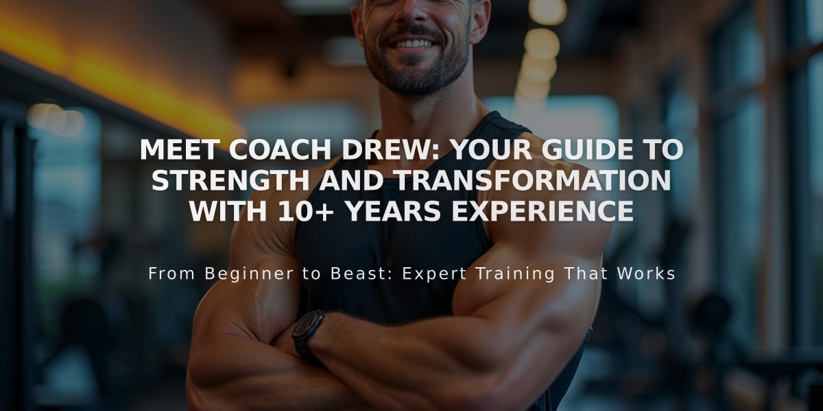 Meet Coach Drew: Your Guide to Strength and Transformation with 10+ Years Experience