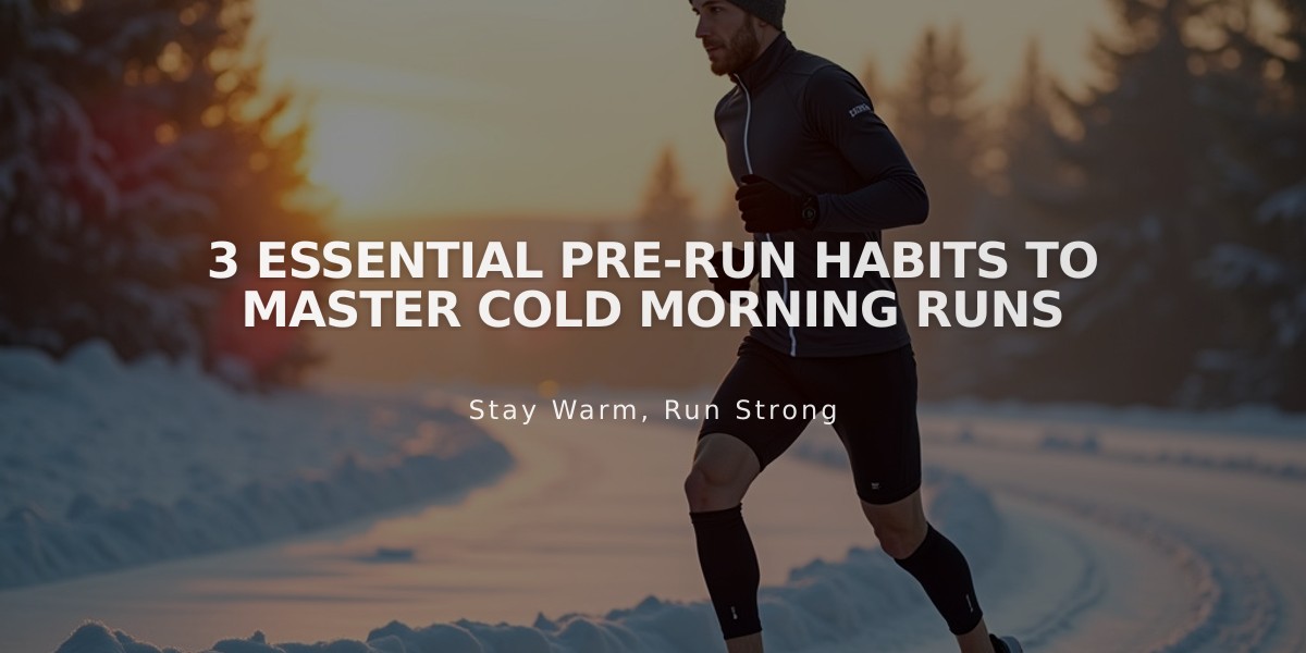 3 Essential Pre-Run Habits to Master Cold Morning Runs