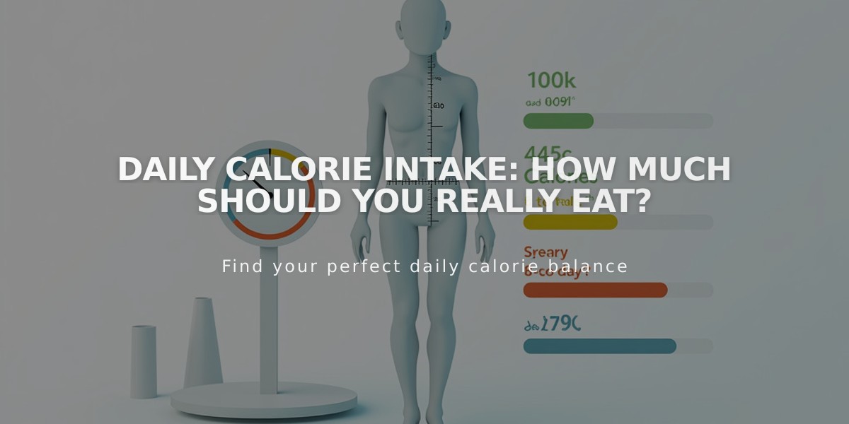 Daily Calorie Intake: How Much Should You Really Eat?