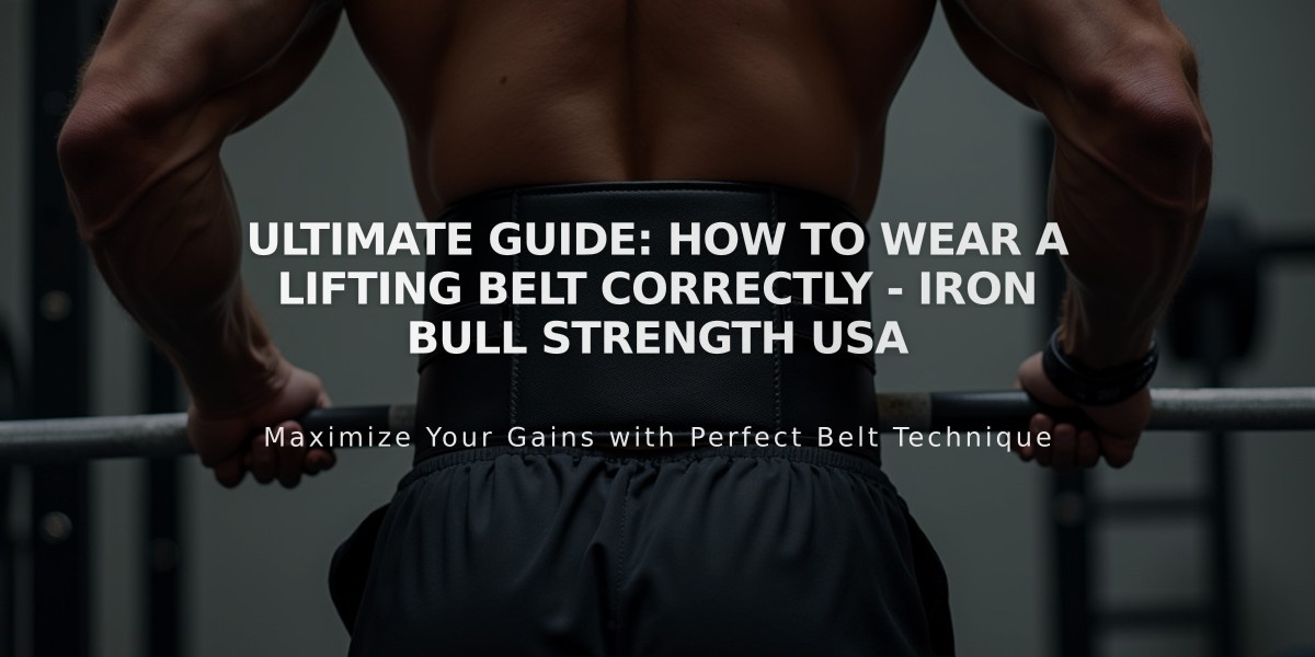 Ultimate Guide: How to Wear a Lifting Belt Correctly - Iron Bull Strength USA