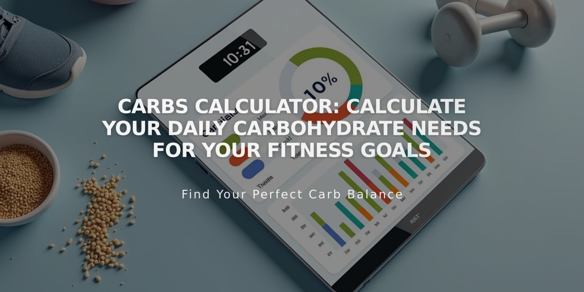 Carbs Calculator: Calculate Your Daily Carbohydrate Needs for Your Fitness Goals